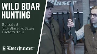 Episode 6 - Wild Boar Hunting: The Blaser & Sauer Factory Tour