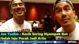 Joe Taslim Pulang Kampung ke Palembang, Kenangan Tak Bisa Lupa Masuk Air Comberan di Pinggir Jalan