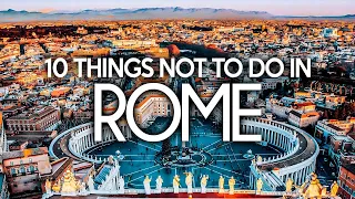 10 Things NOT To Do in Rome | A Local's Guide To ROME [2022 Travel Guide]