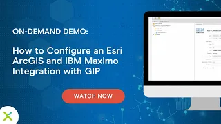 DEMO: How to Configure an Esri ArcGIS and IBM Maximo Integration with GIP