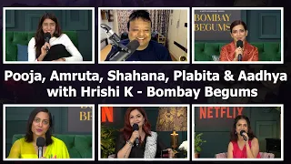 Pooja Bhatt, Amruta Subhash, Shahana Goswami, Plabita Borthakur, Aadhya | Bombay Begums | HrishiKay