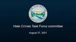 Santa Clara County Hate Crimes Task Force August 27, 12:00 PM