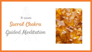 Sacral Chakra Reiki Healing Guided Meditation - Creativity & Independence - 10 Minutes