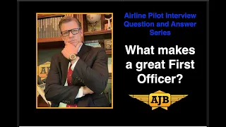 Airline Pilot Interview Q&A - What Makes a Great First Officer?  AirJobBoss