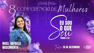 Miss. Rafaela Nascimento // 8ª Conferência de Mulheres. ( 3° dia ) #conferenciademulheres