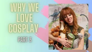 Why we cosplay part 3