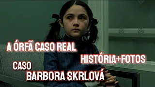 A órfã - História real que inspirou o filme - Caso completo com fotos - Caso Barbora Skrlová