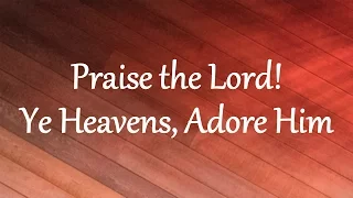 Praise the Lord! Ye Heavens, Adore Him