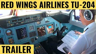 RED WINGS AIRLINES TU-204 | TRAILER | Cockpit Video | Flightdeck Action | Flights In The Cockpit
