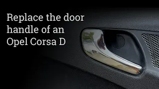 How to replace Opel Corsa D broken interior door handle step byy step