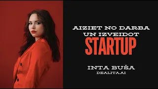 Aiziet no darba, būvēt jaunuzņēmumu (Startup) un atrast savu recepti balansam - Inta Buša