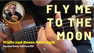 Fly Me To The Moon | 3/4 Waltz and Bossa Nova (2 in 1) | Classical Guitar + Free pdf |