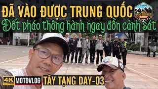 TÂY TẠNG DAY-03: RỜI LÀO TỪ BOTEN, LÀM THỦ TỤC ĐỂ VÀO TRUNG QUỐC, ĐỐT PHÁO ĂN MỪNG & CHẠY VỀ PHỔ NHĨ