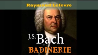 Bach(  Badinerie)- Raymond Lefevre