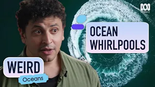 Ocean Whirlpools: These old sailors' tales really do exist | Weird: Oceans | ABC Science