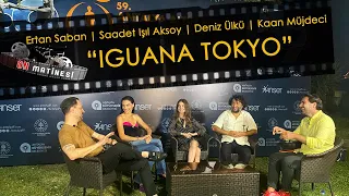 Ertan Saban, Saadet Işıl Aksoy, Kaan Müjdeci, Deniz Ülkü | Iguana Tokyo | ON MATİNESİ #20