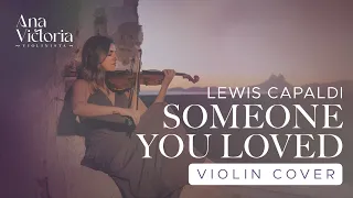 Someone You Loved - Lewis Capaldi  (Violín Cover por Ana Victoria Violinista)