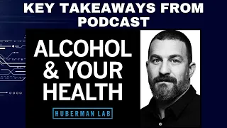 Huberman Summary | What Alcohol Does to Your Body, Brain & Health | DM Podcast Takeaways