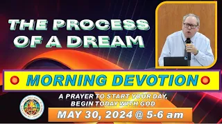 " THE PROCESS OF A DREAM "  MORNING PRAYER DEVOTION / MAY  31, 2024