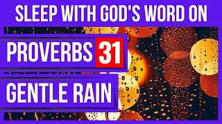 Proverbs 31 & Gentle Rain (Bible verses for sleep with God’s Word on) Peaceful Scriptures for sleep