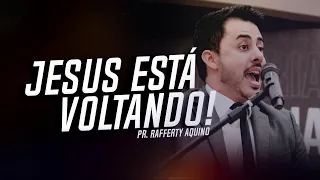 Pr. Rafferty Aquino | Jesus está Voltando!