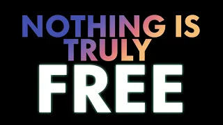 Nothing is truly free