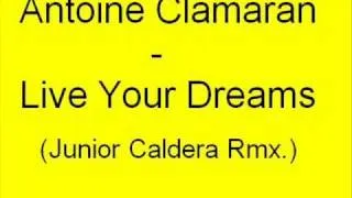 Antoine Clamaran - Live Your Dreams ( Junior Caldera Rmx )