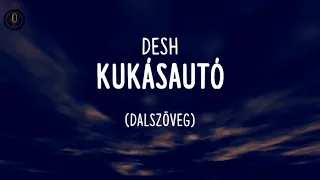 Desh - Kukásautó dalszöveg