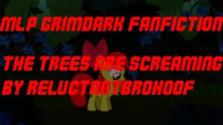 My Little Pony Grimdark Fanfiction: The Trees are Screaming By: ReluctantBrohoof