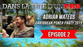 Dans la Tête d'un Pro : Adrián Mateos - Caribbean Poker Party 2019 (2)