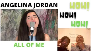 ANGELINA JORDAN - ALL OF ME !! JOHN LEGEND COVER  !! A STAR IS BORN!! SINGERS REACTION