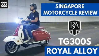 Royal Alloy - TG300 | SINGAPORE MOTORCYCLE REVIEW