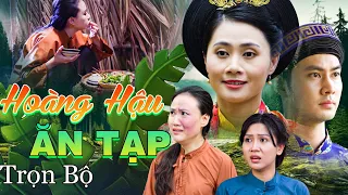 Thế Giới Cổ Tích | HOÀNG HẬU ĂN TẠP TRỌN BỘ | Cổ Tích Việt Nam 2024 | Phim Truyện Cổ Tích Việt Nam