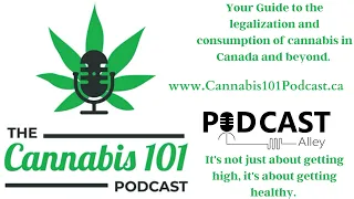 Cannabis 101 Podcast episode 91 hour one - This Week in Cannabis News @okanaganZ