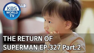 The Return of Superman | 슈퍼맨이 돌아왔다 - Ep.327 Part. 2 [ENG/2020.05.03]