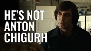 He's not Anton Chigurh