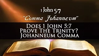 Does 1 John 5:7 Prove The Trinity? Johanneum Comma