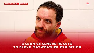 Aaron Chalmers REACTS To Floyd Mayweather Exhibition Bout In London