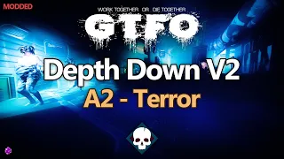 GTFO Modded | Depth Down V2 A2 "Terror" - Main