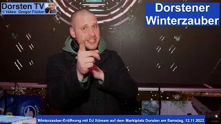 Dorstener Winterzauber (Video-Clip 3 von 4): Eröffnung mit „DJ Xdream“; Samstag, 12. November 2022