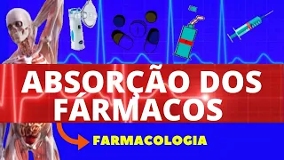 ABSORÇÃO DOS FÁRMACOS (FARMACOCINÉTICA) - FARMACOLOGIA - AULA DE FARMACOCINÉTICA