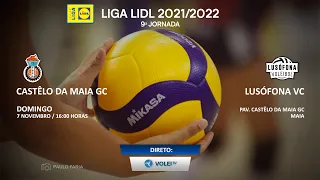 Castêlo da Maia GC x Lusófona VC - LIGA LIDL 2021/2022