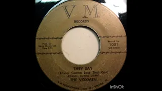 The Voxmen - They Say (You're Gonna Lose That Girl) (Side A), VM records, 1967 Us.