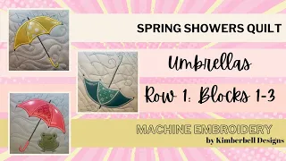 Spring Showers Quilt #1, Umbrellas - Blocks 1-3, Kimberbell, Machine Embroidery