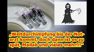 „Weltdurchimpfung bis der Notarzt kommt, doch dann ist es zu spät, Mailab und vieles mehr!!!“ ...