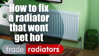 How to fix a radiator that won't get hot - By Trade Radiators