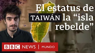 El origen de la división entre China y Taiwán (y cuál es el estatus de la "isla rebelde")