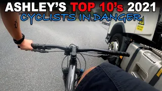Ashley's Dashcam Top 10's 2021 | Cyclists in Danger