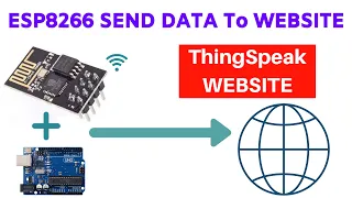 Sending data to thingspeak website using esp8266 Arduino Tutotial