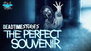 The Perfect Souvenir | DeadTime Stories